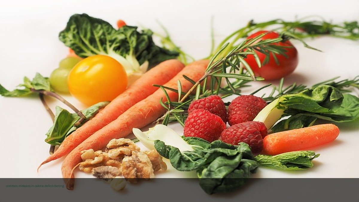 common mistakes in calorie deficit dieting